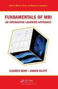 Fundamentals of MRI: An Interactive Learning Approach (Series in Medical Physics and Biomedical Engineering)