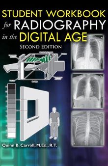 Student Workbook for Radiography in the Digital Age - 2nd Edition