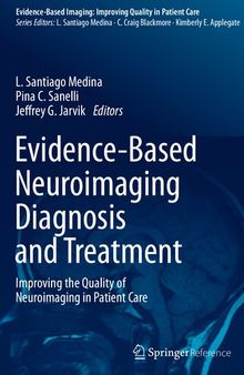 Evidence-Based Neuroimaging Diagnosis and Treatment: Improving the Quality of Neuroimaging in Patient Care (Evidence-Based Imaging)