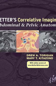 Netter’s Correlative Imaging: Abdominal and Pelvic Anatomy: with Online Access (Netter Clinical Science)
