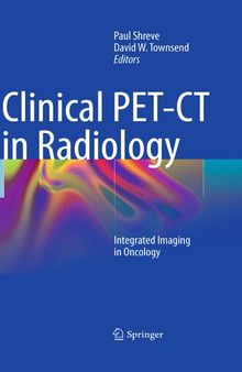 Clinical PET-CT in Radiology: Integrated Imaging in Oncology