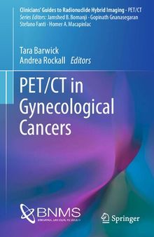 PET/CT in Gynecological Cancers (Clinicians’ Guides to Radionuclide Hybrid Imaging)