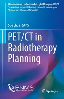 PET/CT in Radiotherapy Planning (Clinicians’ Guides to Radionuclide Hybrid Imaging)