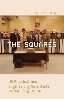 The Squares: US Physical And Engineering Scientists In The Long 1970s