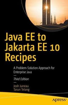 Java EE to Jakarta EE 10 Recipes: A Problem-Solution Approach for Enterprise Java