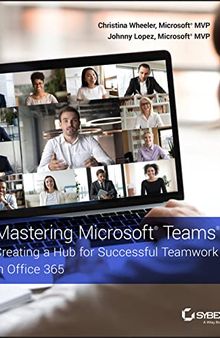 Mastering Microsoft Teams: Creating a Hub for Successful Teamwork in Office 365