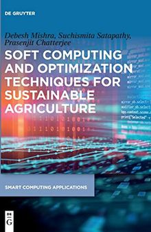 Soft Computing and Optimization Techniques for Sustainable Agriculture (Smart Computing Applications)