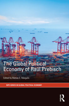 The the Global Political Economy of Raúl Prebisch