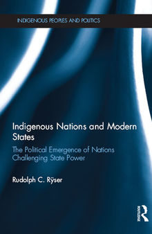 Indigenous Nations and Modern States: The Political Emergence of Nations Challenging State Power