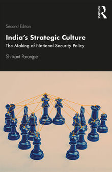 India's Strategic Culture: The Making of National Security Policy