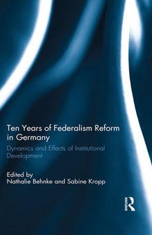 Ten Years of Federalism Reform in Germany: Dynamics and Effects of Institutional Development