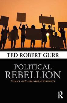 Political Rebellion: Causes, Outcomes and Alternatives