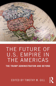 The Future of U.S. Empire in the Americas: The Trump Administration and Beyond