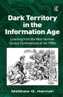 Dark Territory in the Information Age: Learning From the West German Census Controversies of the 1980s