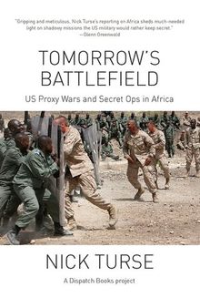 Tomorrow's Battlefield : U.S. Proxy Wars and Secret Ops in Africa