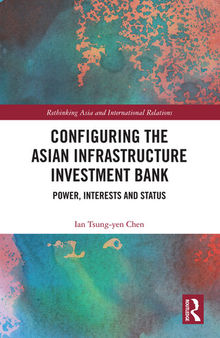 Configuring the Asian Infrastructure Investment Bank: Power, Interests and Status