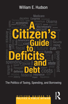 A Citizen's Guide to Deficits and Debt: The Politics of Taxing, Spending, and Borrowing