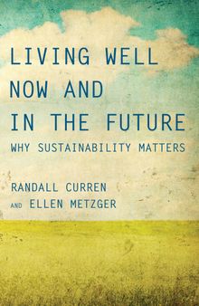 Living Well Now and in the Future: Why Sustainability Matters (The MIT Press)