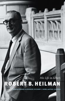 Robert B. Heilman: His Life in Letters