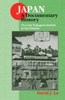 Japan a documentary history. Vol. 2 : the late Tokugawa period to the present.