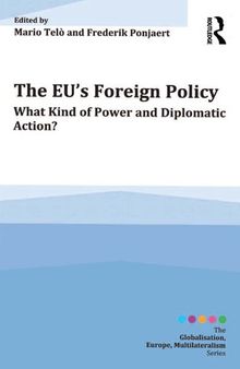 The Eu's Foreign Policy: What Kind of Power and Diplomatic Action?
