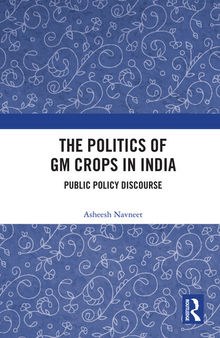 The Politics of GM Crops in India: Public Policy Discourse