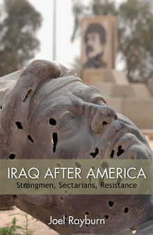 Iraq After America: Strongmen, Sectarians, Resistance