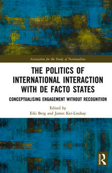 The Politics of International Interaction With De Facto States: Conceptualising Engagement Without Recognition
