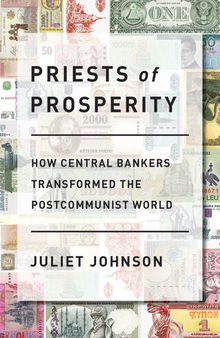 Priests of Prosperity: How Central Bankers Transformed the Postcommunist World