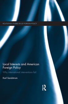 Local Interests and American Foreign Policy: Why International Interventions Fail