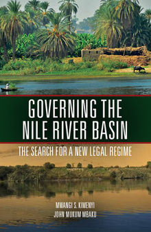 Governing the Nile River Basin: The Search for a New Legal Regime