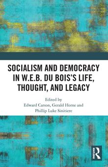 Socialism and Democracy in W.E.B. Du Bois's Life, Thought, and Legacy