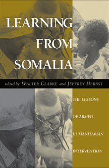 Learning From Somalia: The Lessons of Armed Humanitarian Intervention