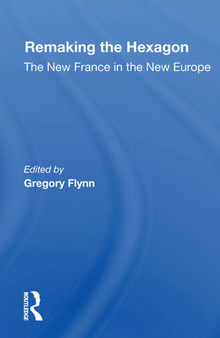 Remaking the Hexagon: The New France in the New Europe