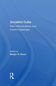 Socialist Cuba: Past Interpretations And Future Challenges