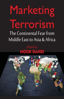 Marketing Terrorism: The Continental Fear from Middle East to Asia & Africa