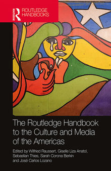 The Routledge Handbook to the Culture and Media of the Americas
