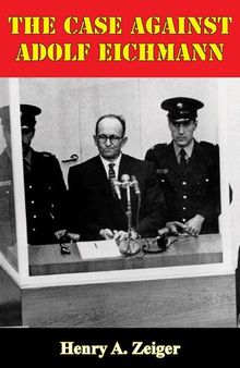 The Case Against Adolf Eichmann