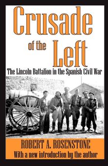 Crusade of the left : the Lincoln Battalion in the Spanish Civil War