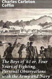 The Boys of '61 or, Four Years of Fighting, Personal Observations with the Army and Navy
