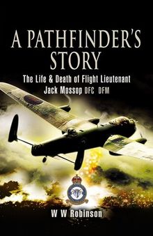 A pathfinder's story : the life and death of Jack Mossop, DFC DFM
