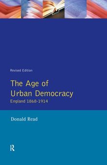 The age of urban democracy : England 1868-1914