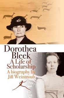 Dorothea Bleek: A Life of Scholarship