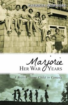 Marjorie her war years : a British Home Child in Canada