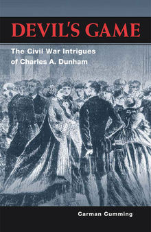 Devil's game : the Civil War intrigues of Charles A. Dunham