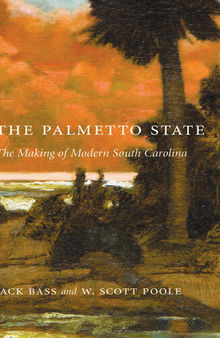 The Palmetto State: The Making of Modern South Carolina