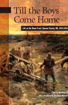 Till the boys come home : life on the home front, Queens County, NB, 1914-1918