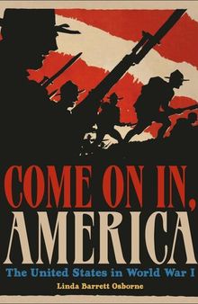 Come on in, America : the United States and World War I
