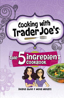 Cooking with Trader Joe's Cookbook: 5-Ingredient Cookbook
