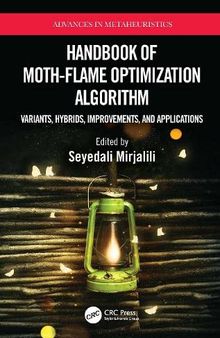 Handbook of Moth-Flame Optimization Algorithm: Variants, Hybrids, Improvements, and Applications